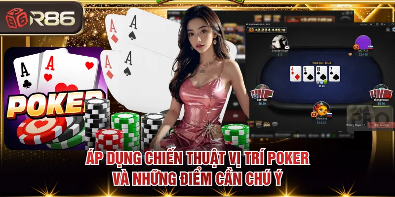 Áp dụng chiến thuật vị trí Poker và những điểm cần chú ý